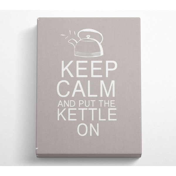 Happy Larry Leinwand Küche Zitat Keep Calm And Put The Kettle On Beige